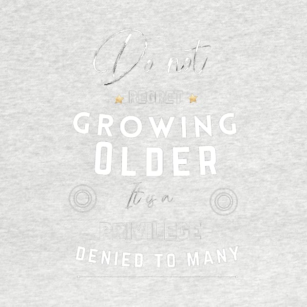 Do not regret growing older it is a privilege denied to many by LukjanovArt